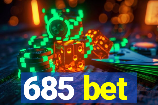 685 bet